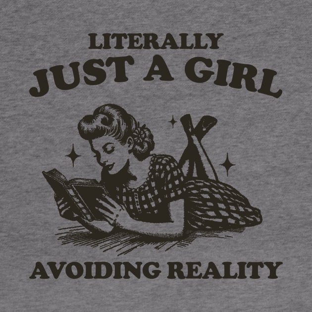 Literally Just A Girl Avoiding Reality Shirt, Trendy Vintage Bookish Shirt, Romantasy Reader by ILOVEY2K